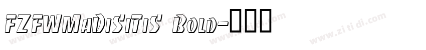 FZFWMaDiSiTiS Bold字体转换